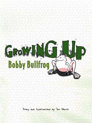 cover image of Growing Up Bobby Bullfrog